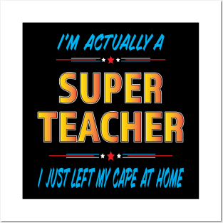 Super Teacher left my cape at home Posters and Art